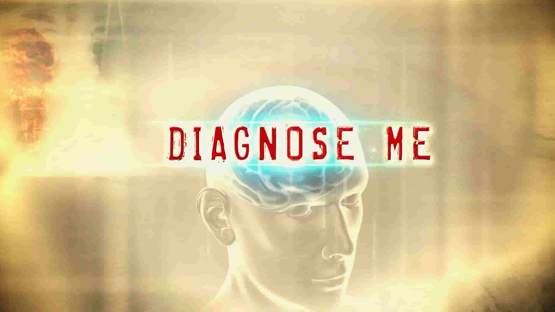 美国纪录片《请为我诊断 Diagnose Me 2015》全8集 英语中英双字 1080P高清网盘下载