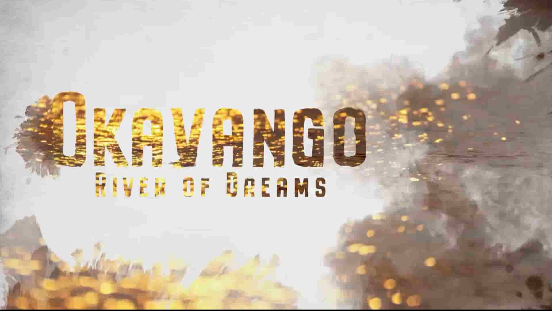 PBS纪录片《奥卡万戈：梦想之河/奥卡万戈河 Okavango: River of Dreams 2020》全3集 英语英字/国语无字1080P高清网盘下载
