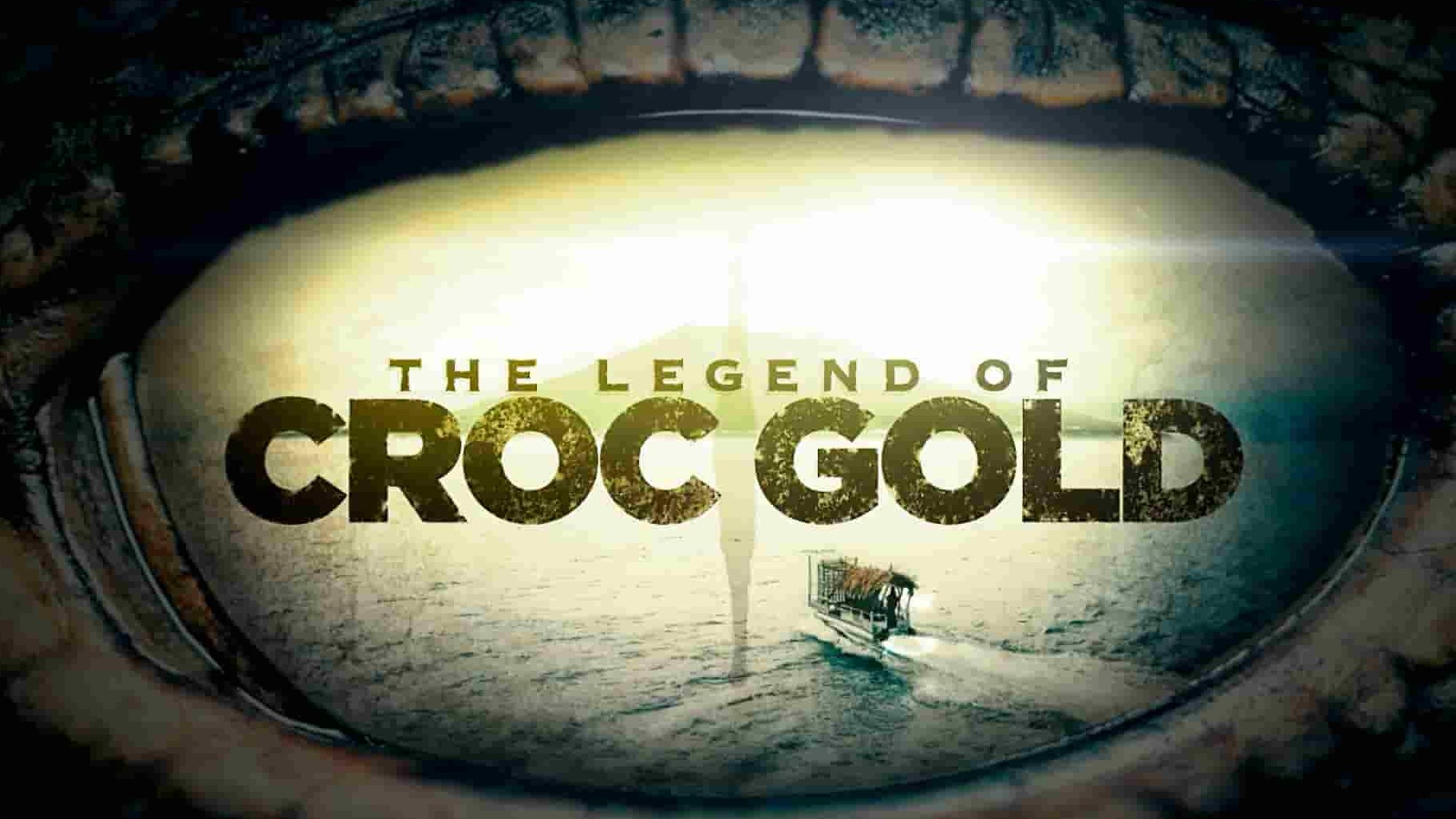 探索频道《鳄鱼河黃金传说 Legend of Croc Gold 2016》全8集 英语中英双字1080P高清网盘下载