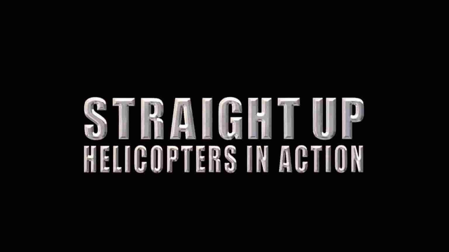 IMAX纪录片《纵横天地:直升机在行动 Straight Up:Helicopters In Action》全1集 英语中字 1080P高清网盘下载 