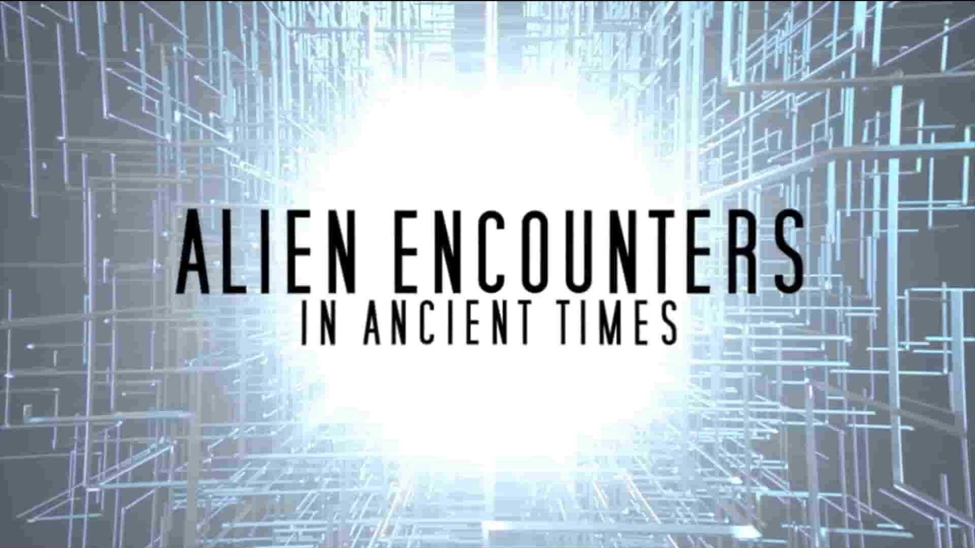 美国纪录片《远古时代外星人记录/远古时代的外星人遭遇 Alien Encounters in Ancient Times 2021》全1集 英语中英双字 1080P高清网盘下载