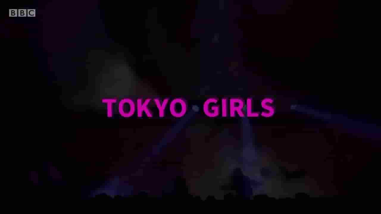 BBC纪录片《东京少女 Storyville Tokyo Girls 2017》全1集 日语内嵌英字 720P高清网盘下载