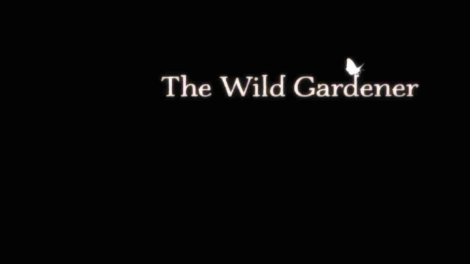 BBC纪录片《荒野花园 The Wild Gardener 2021》全3集 英语中英双字 1080P高清网盘下载