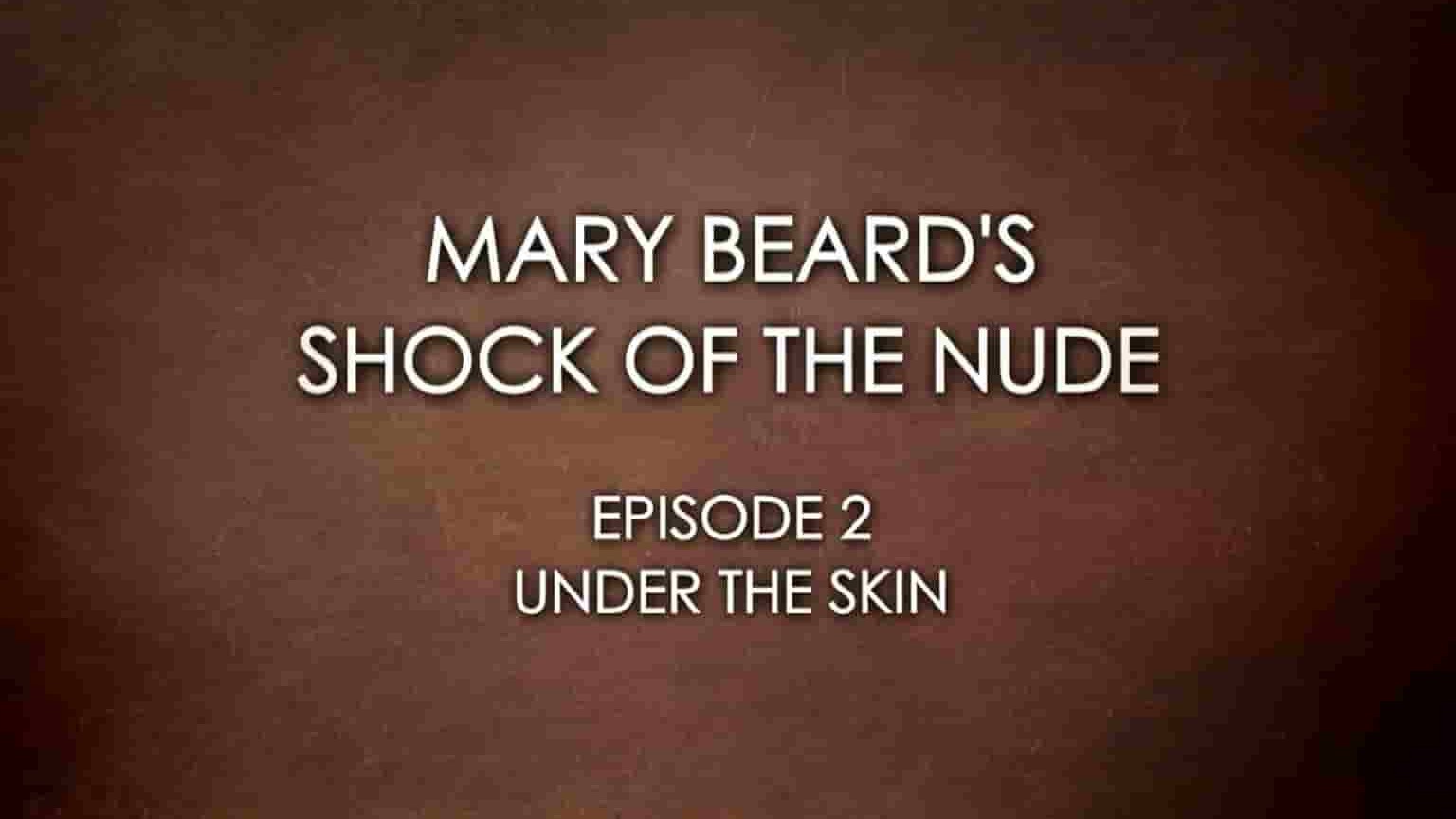 BBC纪录片《玛丽·比尔德：裸体的冲击 Mary Beard: Shock of the Nude 2020》第1季全2集 英语中英双字 1080P高清网盘下载