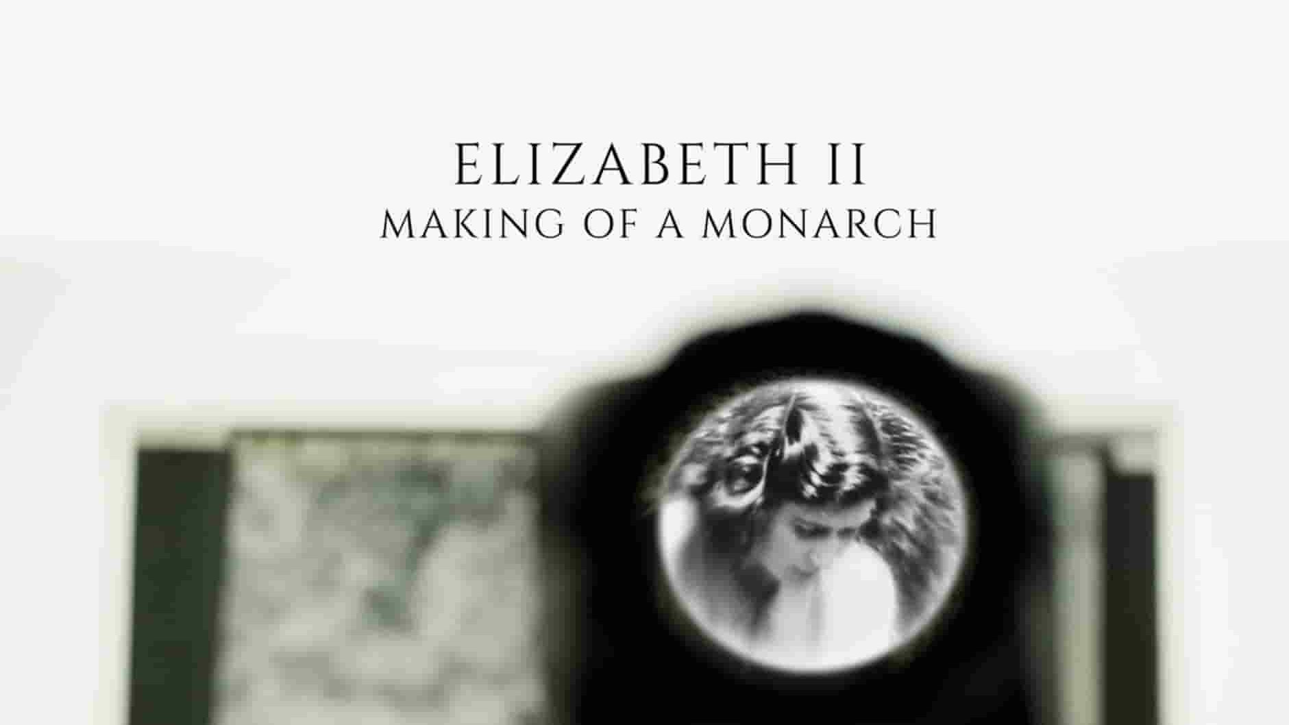 CH4纪录片《伊丽莎白二世：君主的成长 Elizabeth II: Making of a Monarch 2023》全2集 英语中英双字 1080P高清网盘下载