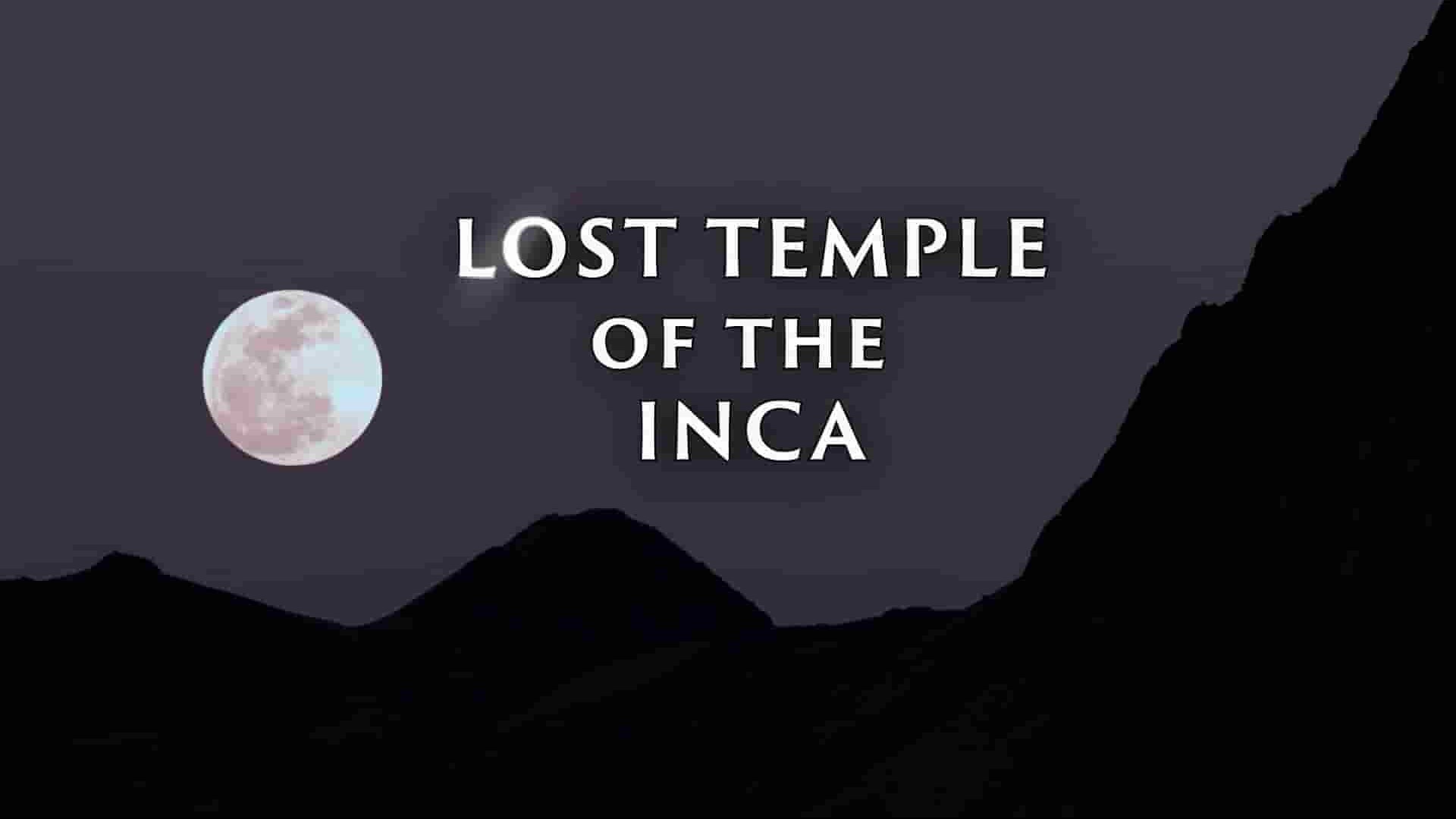 国家地理《失落的印加神庙/印加失落神庙 Lost Temple of the Inca 2020》全1集 英语多国中字 1080P高清网盘下载