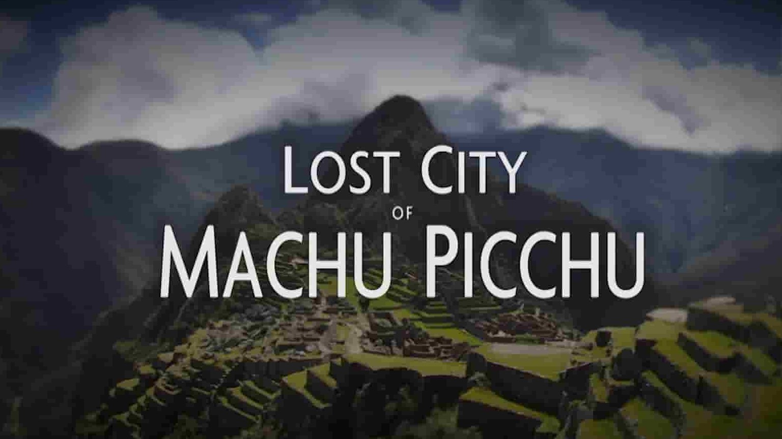 国家地理《失落古城马丘比丘 The Lost City of Machu Picchu 2019》全1集 英语多国中字 1080P高清网盘下载