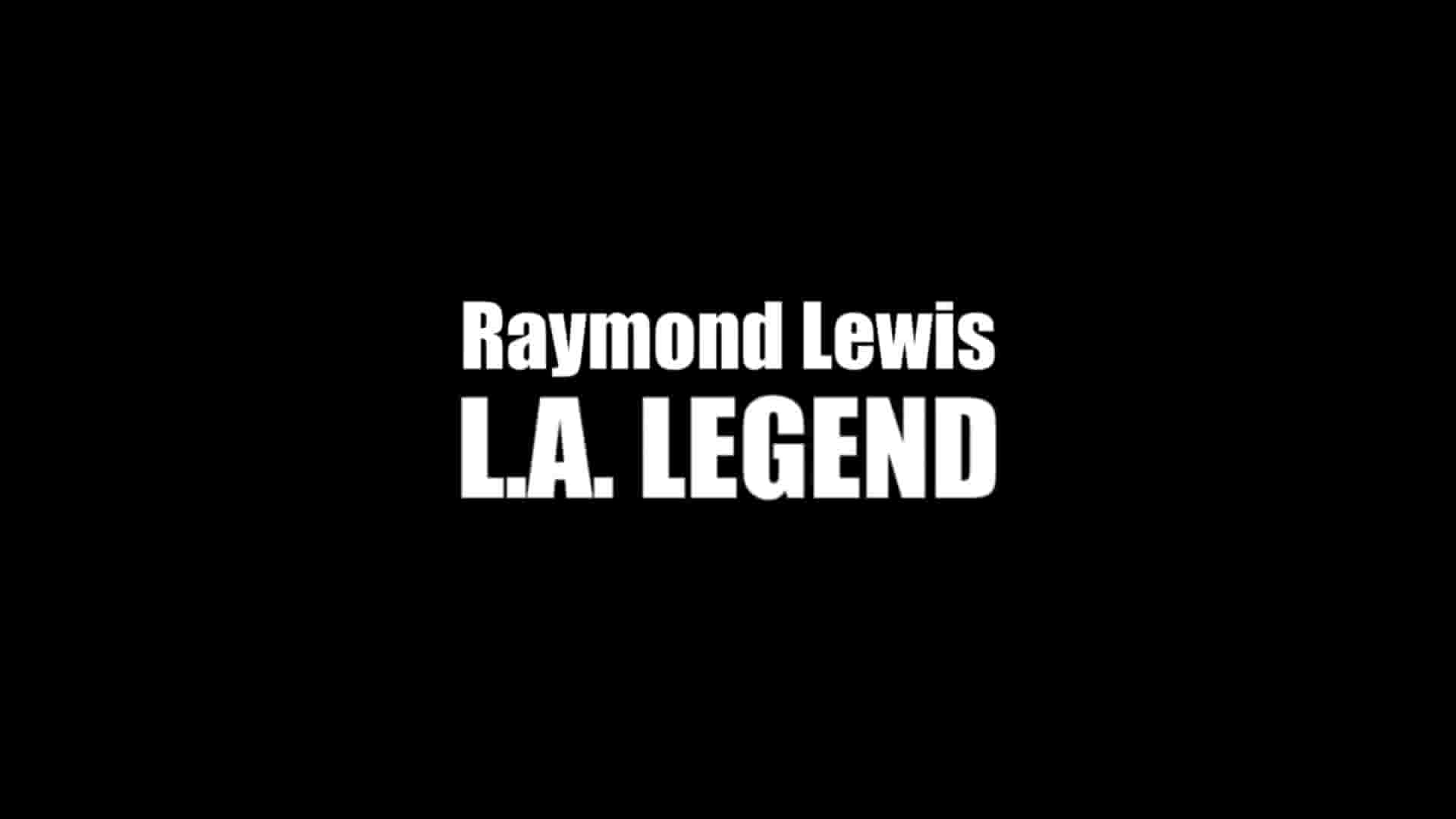 美国纪录片《雷蒙德·刘易斯：洛杉矶传奇 Raymond Lewis: L.A. Legend 2022》全1集 英语中英双字 1080P高清网盘下载