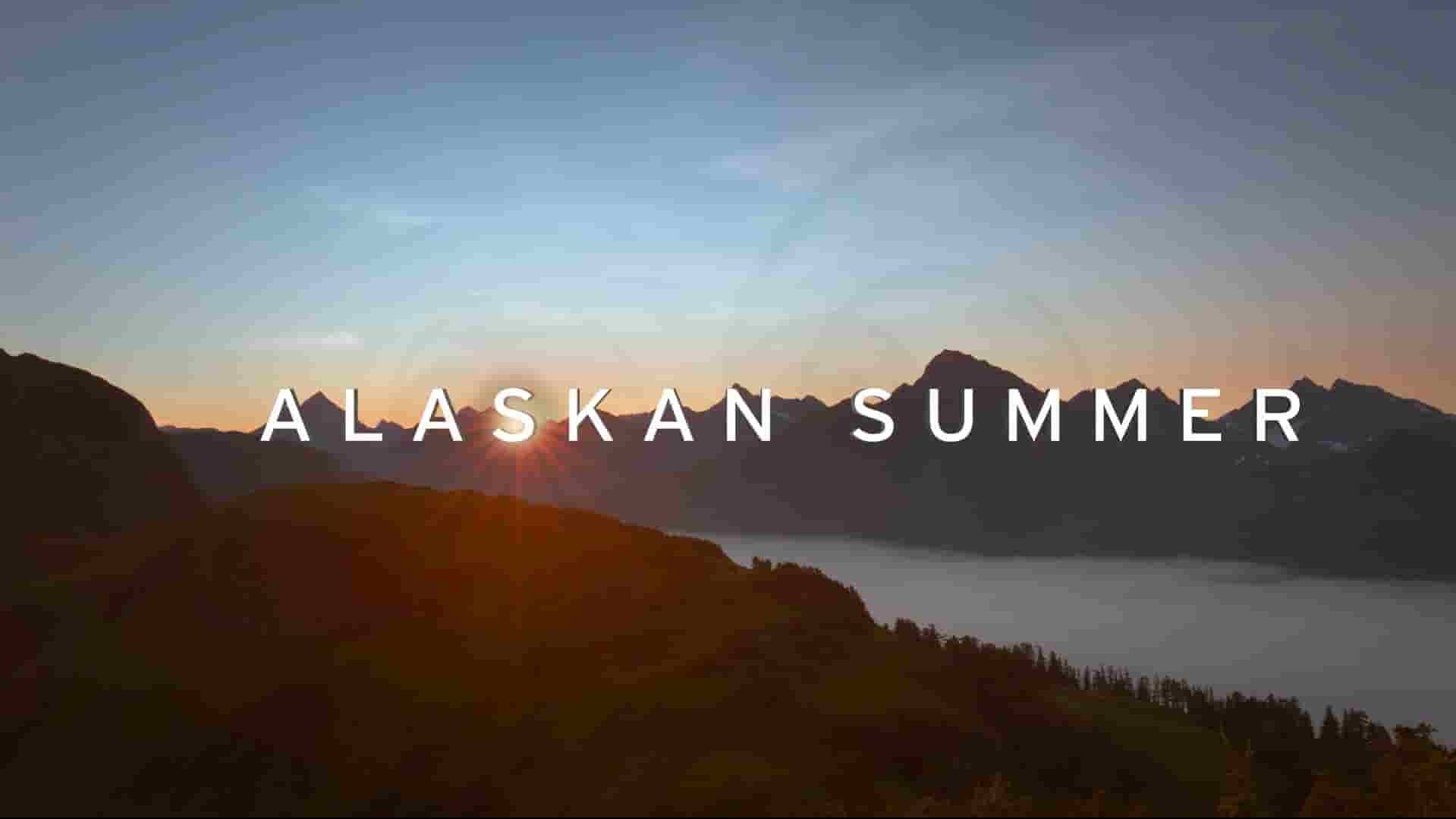 史密森尼频道《阿拉斯加之夏 Alaskan Summer 2017》全1集 英语中英双字 1080P高清网盘下载