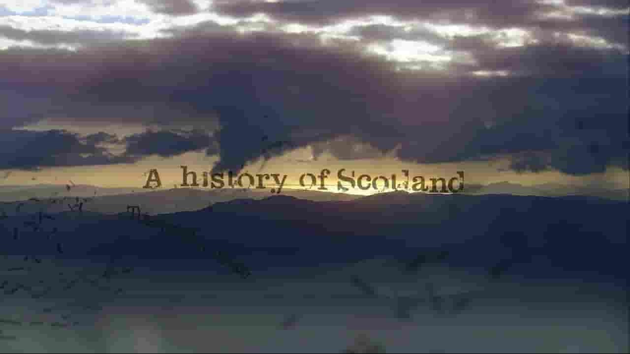 BBC纪录片《苏格兰历史 A History of Scotland 2009》第1-2季全10集 英语中英双字 720P高清网盘下载