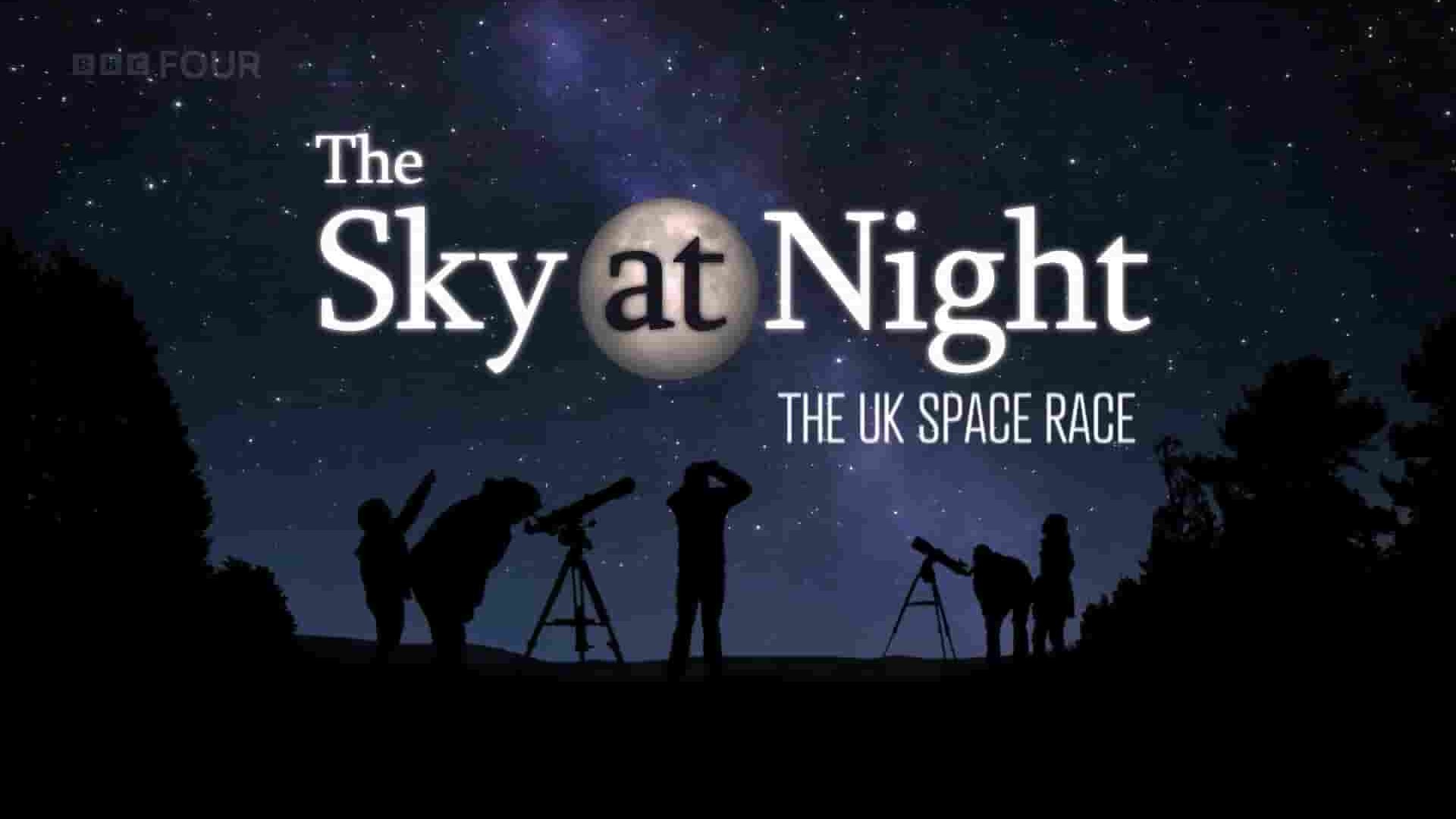 BBC纪录片《夜空：英国太空竞赛 The Sky at Night - The UK Space Race 2023》全1集 英语中英双字 1080P高清网盘下载 