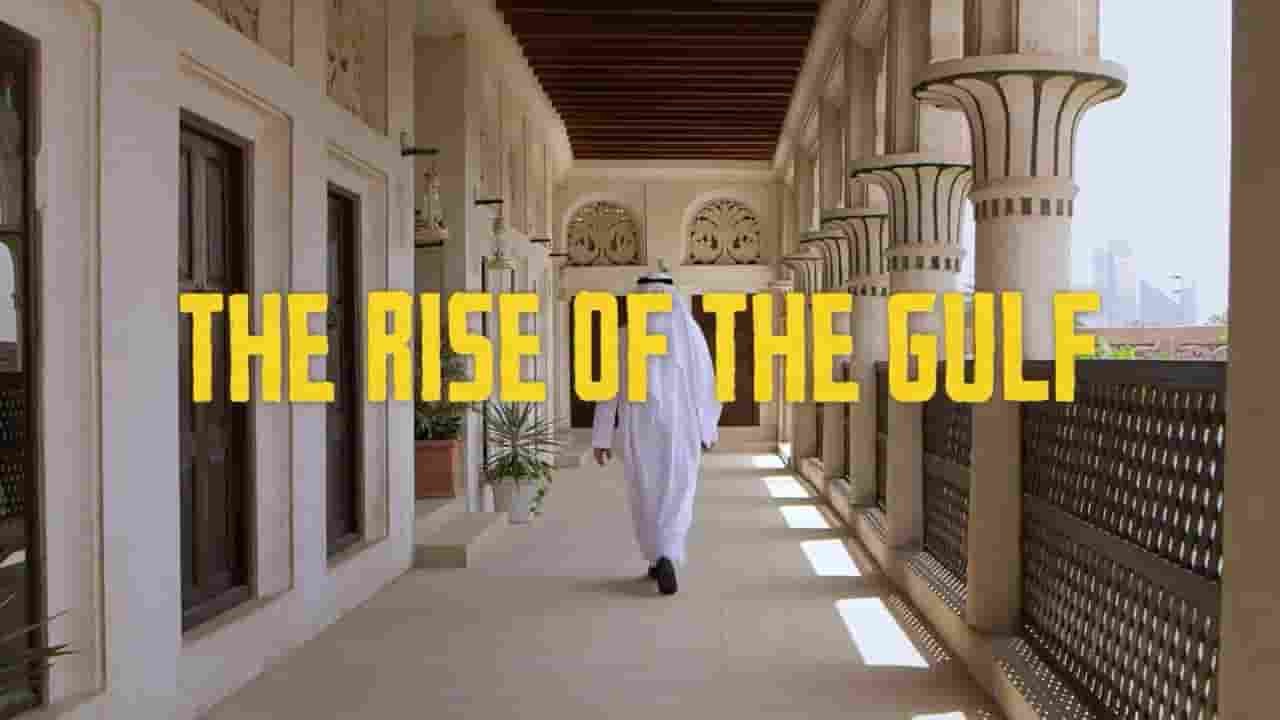 ZED纪录片《海湾诸国的崛起 The Rise Of The Gulf 2016 》全2集 英语外挂英字 1080P高清网盘下载