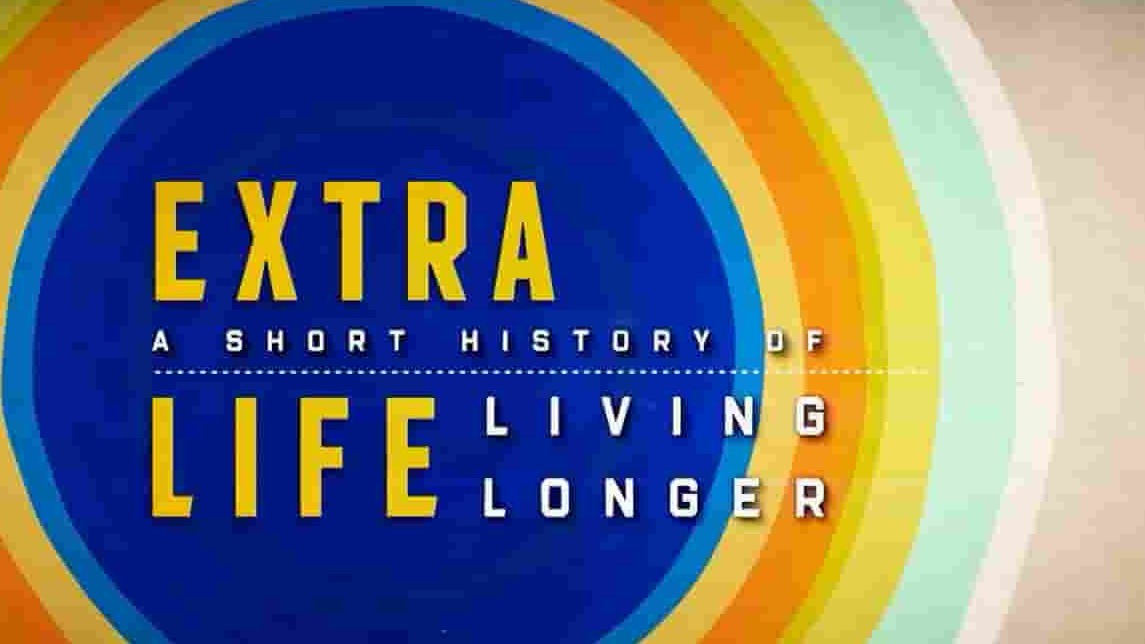 PBS纪录片《人类续命简史 Extra Life: A Short History of Living Longer 2021》第1季 全4集 英语中字 720p高清网盘下载