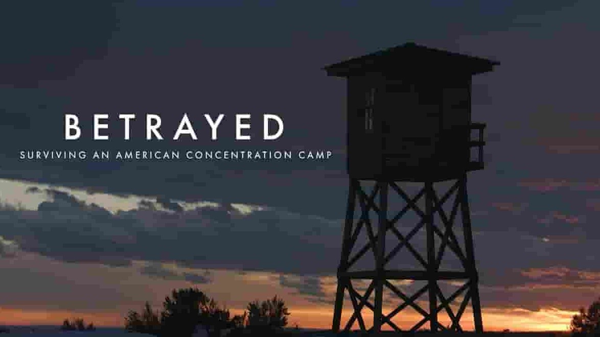 PBS纪录片《背弃:美国集中营求生 Betrayed: Surviving an American Concentration Camp 2022》全1集 英语中字 720P高清网盘下载