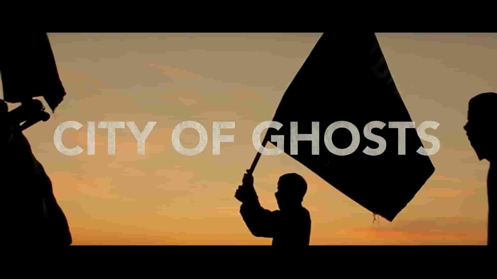 美国纪录片《幽灵之城 City of Ghosts 2017》全1集 英语英字 720P高清网盘下载