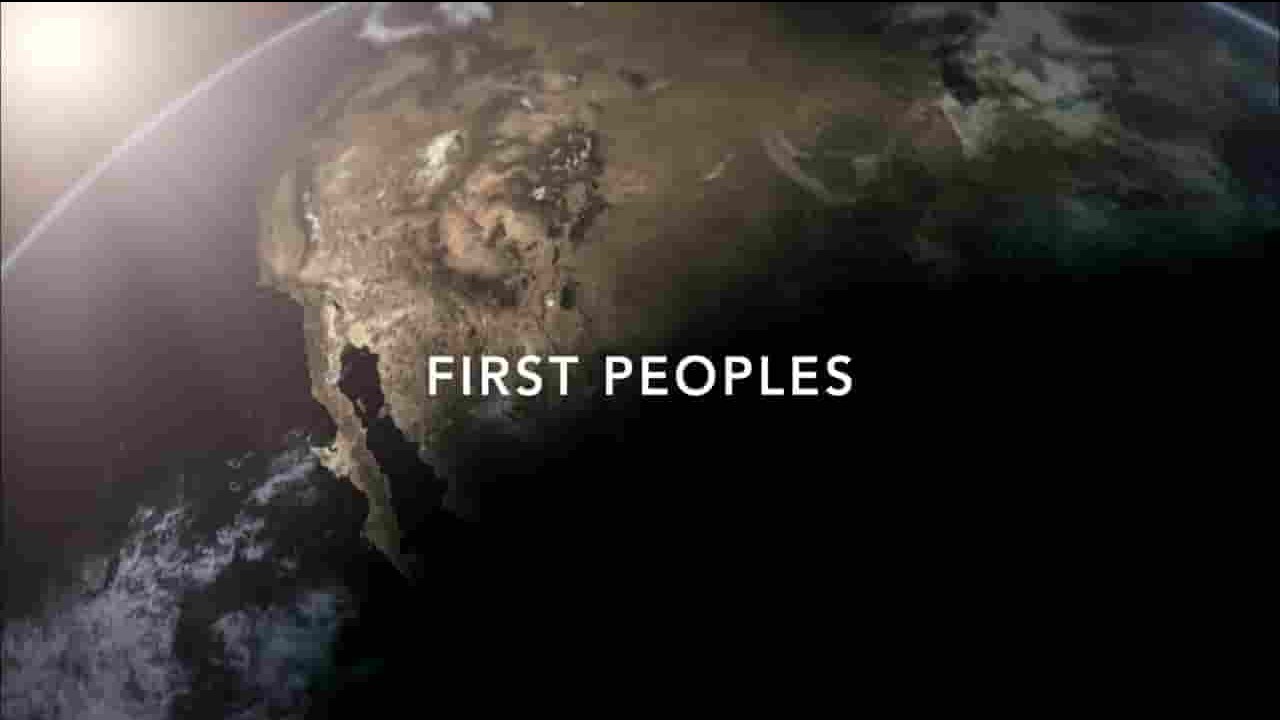 PBS纪录片《第一批人类 First Peoples 2018》全5集 英语无字 720P高清网盘下载