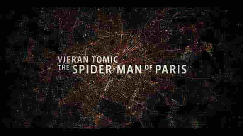 法国纪录片《维杰兰·托米奇：巴黎蜘蛛人大盗 Vjeran Tomic: The Spider-Man of Paris 2023》全1集 英语多国中字 1080P高清网盘下载