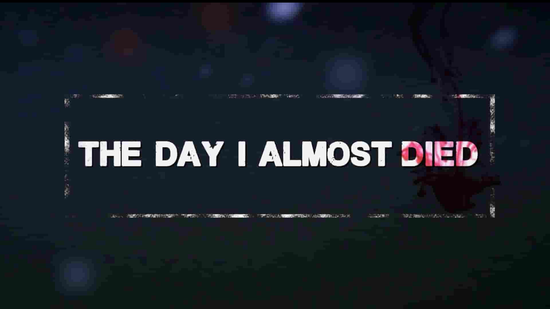 探索频道《我差点死掉的那一天 The Day I Almost Died 2015》第1季全8集 英语中英双字 1080P高清网盘下载