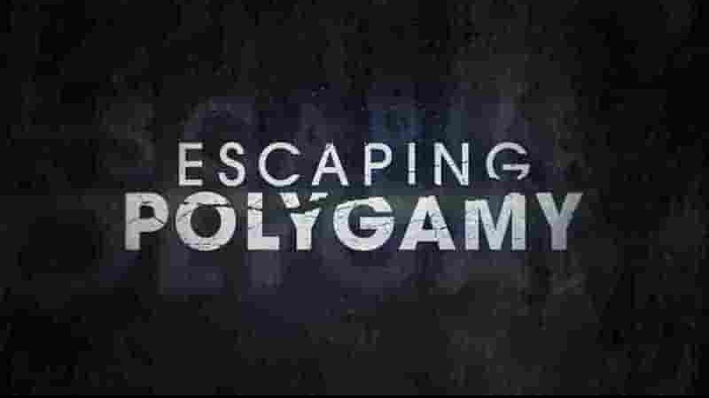 美国纪录片《逃离一夫多妻制 Escaping Polygamy》第4季全14集 英语中英双字 1080P高清网盘下载 