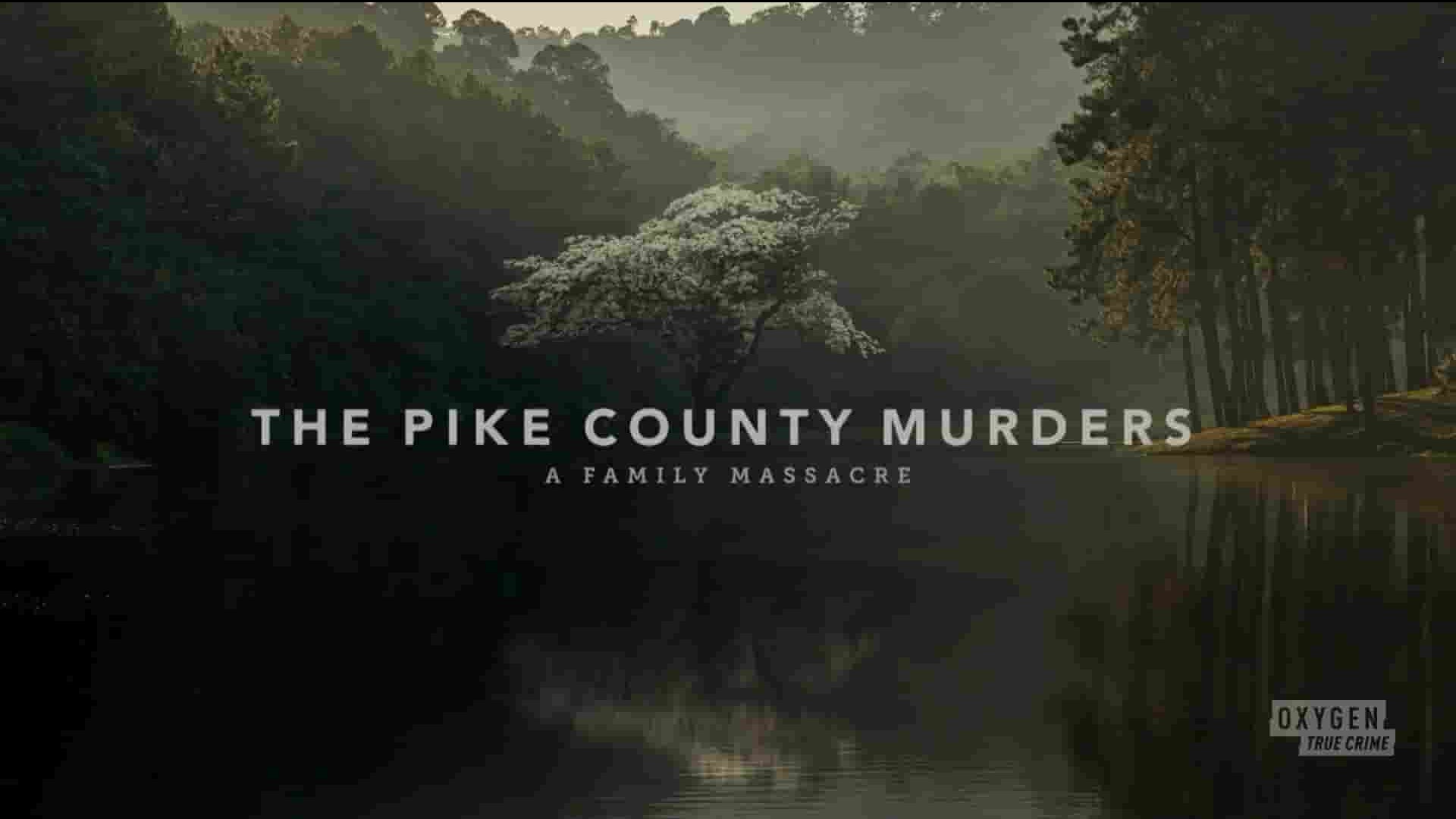 美国纪录片《派克县谋杀案：家庭大屠杀 The Pike County Murders: A Family Massacre 2023》第1季全3集 英语中英双字 1080P高清网盘下载