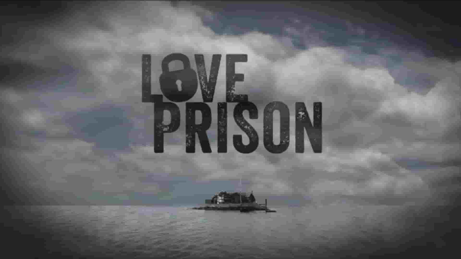 A&E纪录片《爱情监狱 Love Prison 2014》第1季全7集 英语中英双字 1080P高清网盘下载