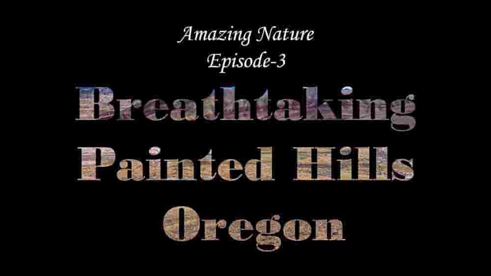 美国纪录片《惊人的俄勒冈画山 Breathtaking Painted Hills Oregon》全1集 英语无字 4k超高清网盘下载