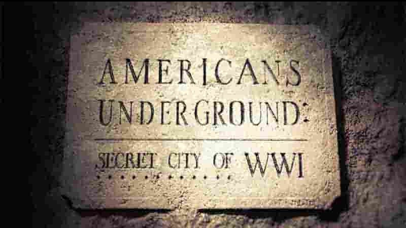 史密森尼频道《地下的美国人：一战秘密城市 Americans Underground: Secret City of WWI 2017》全1集 英语中英双字 1080P高清网盘下载