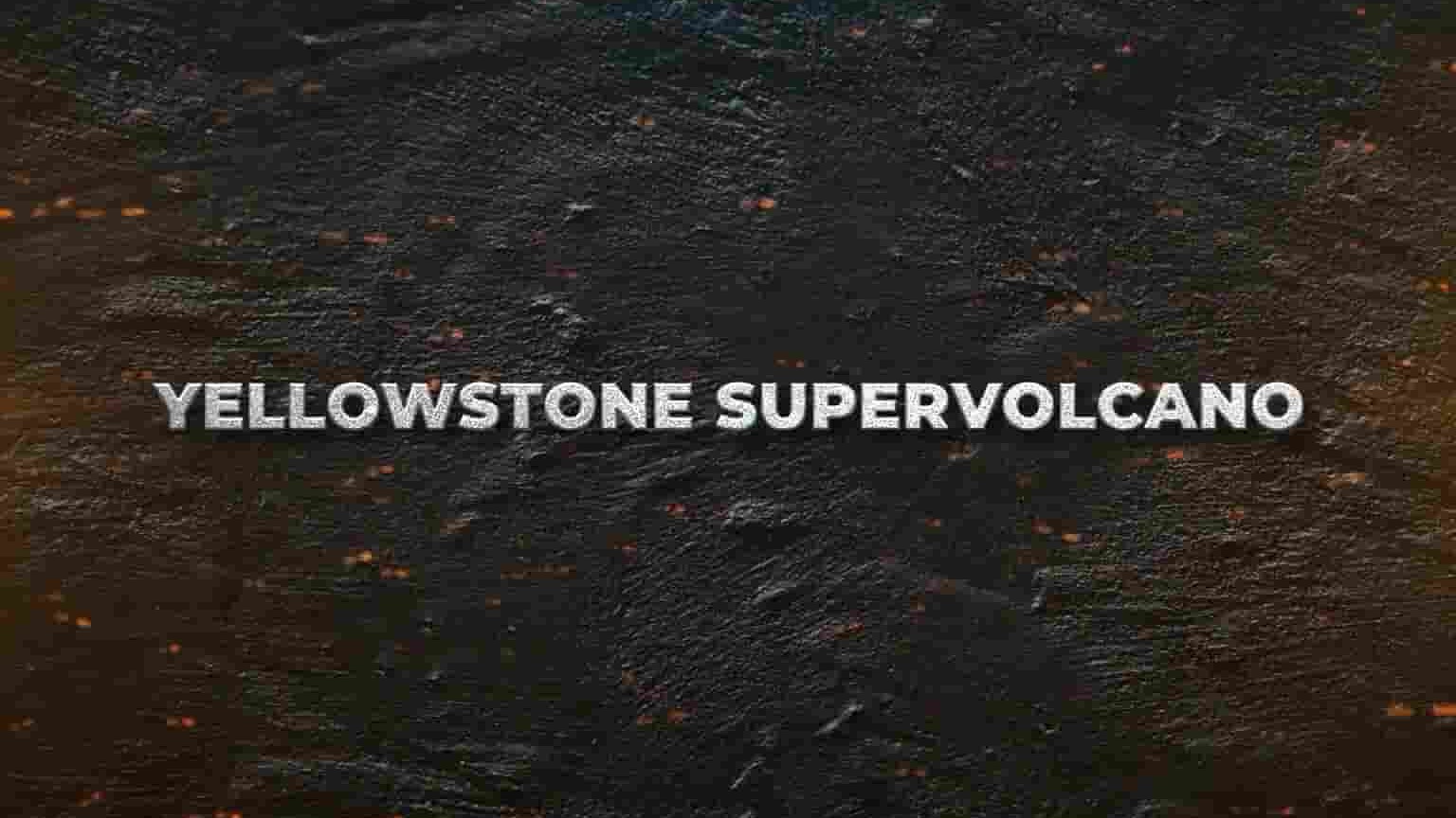 探索频道《黄石超级火山：美国的末日 Yellowstone Supervolcano: American Doomsday 2021》全1集 英语中英双字 1080P高清网盘下载