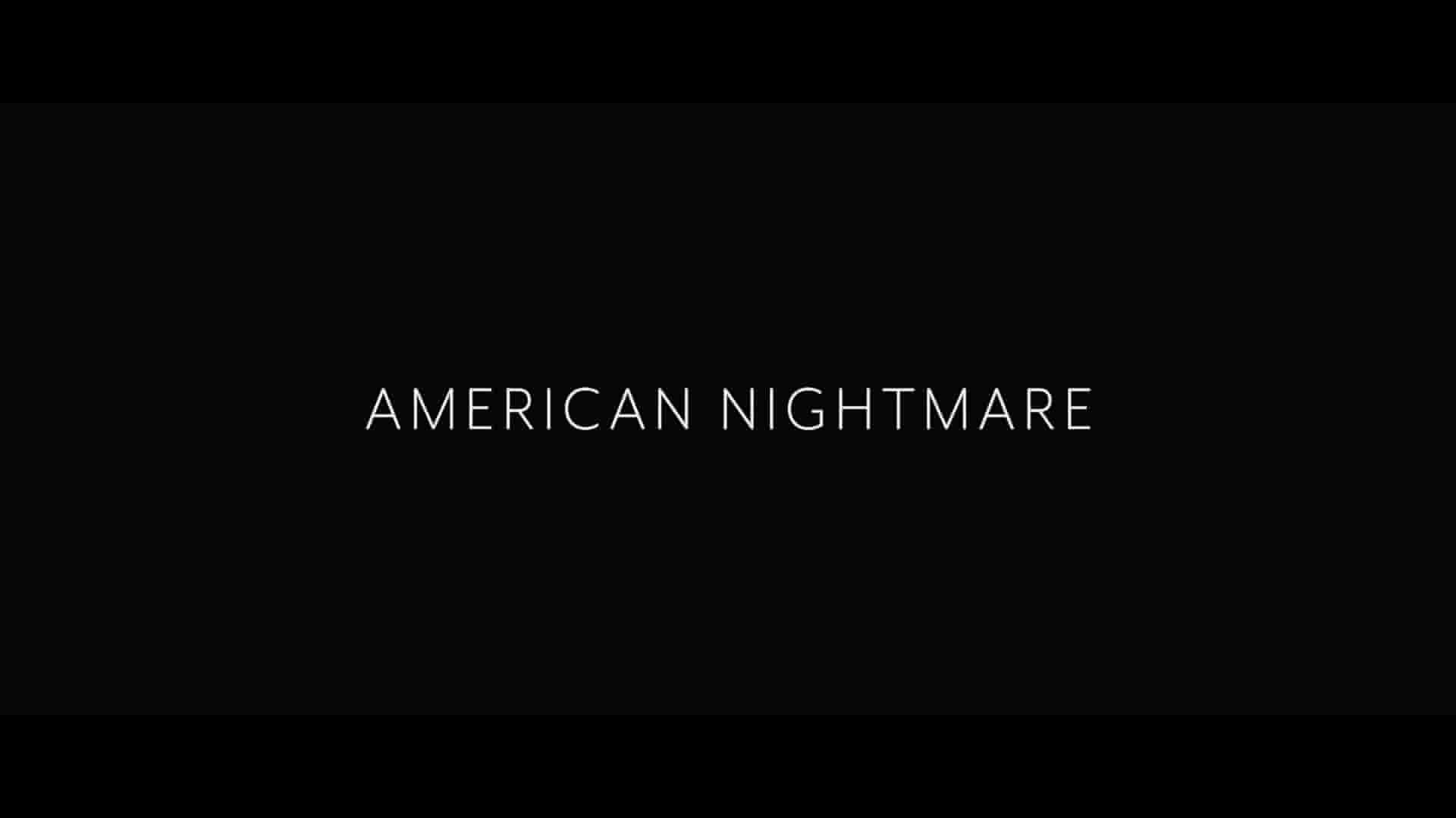 Netflix纪录片《美国梦魇 American Nightmare 2024》第1季全3集 英语多国中字 1080P高清网盘下载