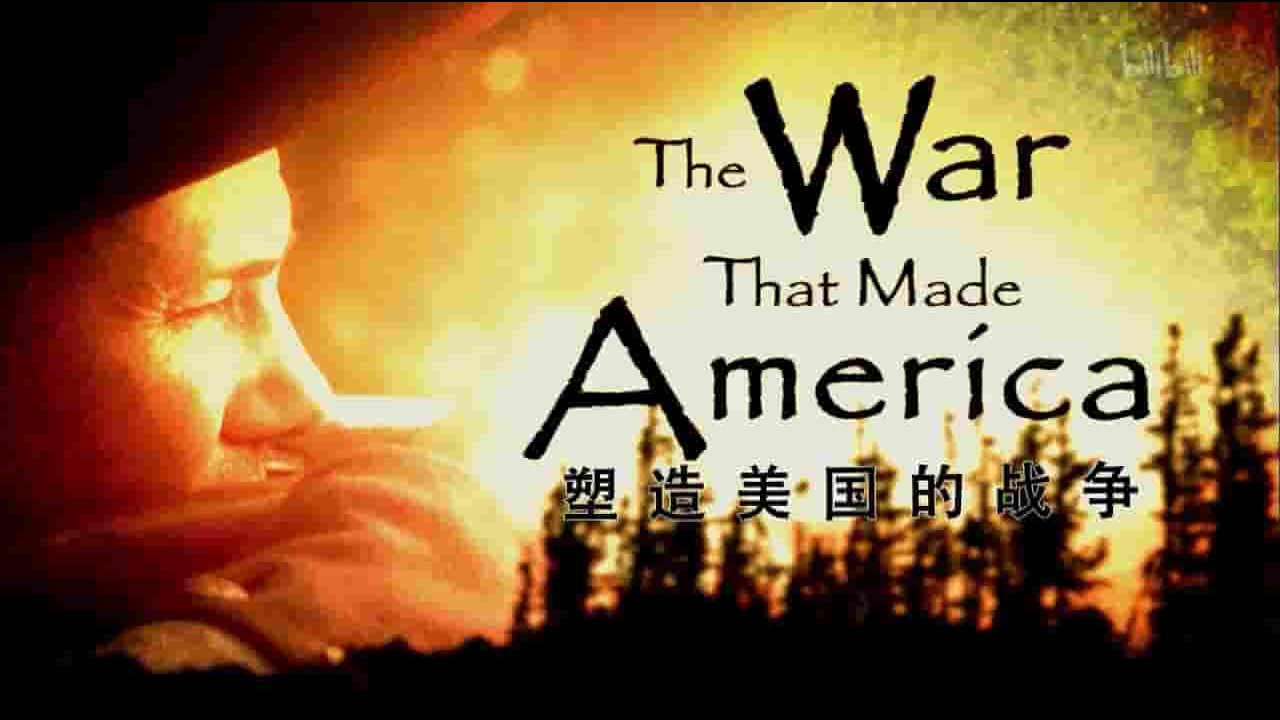 PBS纪录片《塑造美国的战争 The War That Made America 2006》全4集 英语中字 720P高清网盘下载