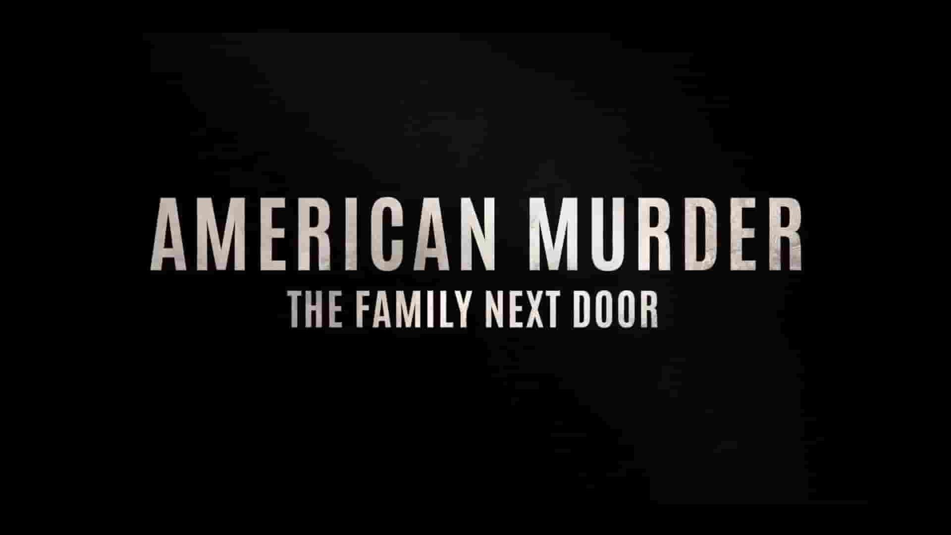 Netflix纪录片《美国谋杀故事：隔壁那家人 American Murder: The Family Next Door 2020》全1集 英语中字 1080P高清网盘下载
