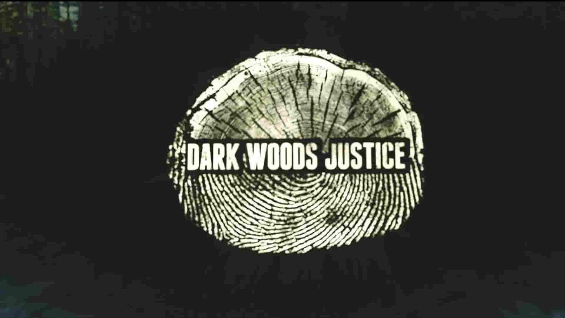 探索频道《正义黑暗森林 Dark Woods Justice 2016》第1季全6集 英语中英双字 1080P高清网盘下载