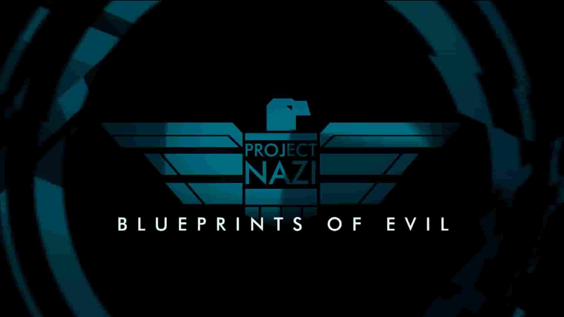 Curiosity纪录片《纳粹计划：邪恶的蓝图 Project Nazi: Blueprints of Evil 2017》第1季全7集 英语中英双字 1080P高清网盘下载