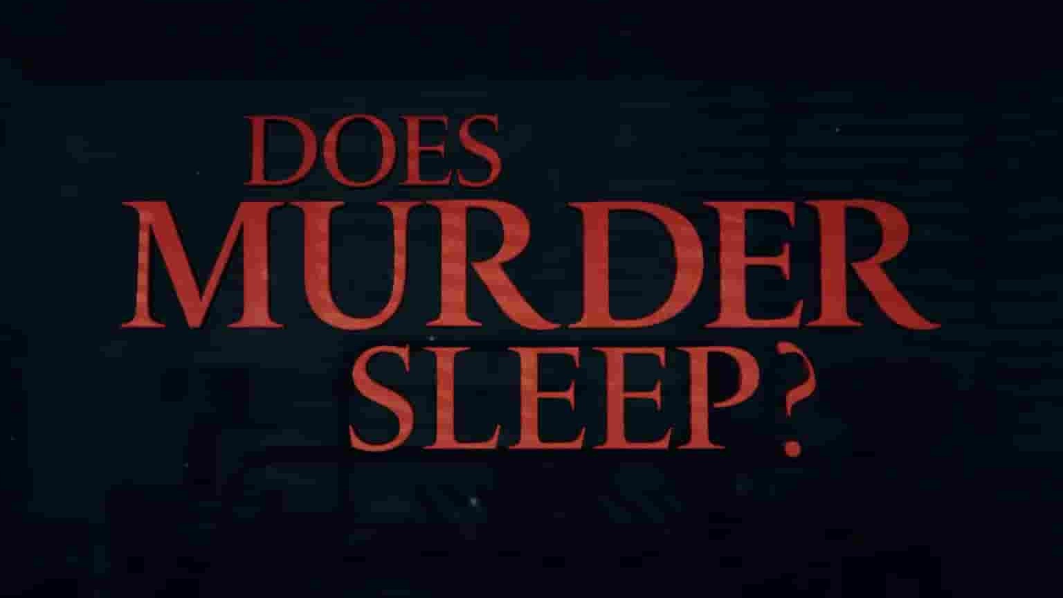 探索频道《杀人犯会睡觉吗？Does Murder Sleep 2023》全6集 英语中英双字 1080P高清网盘下载