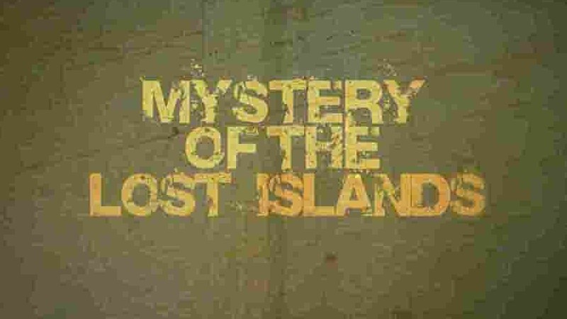 探索频道《神秘的失落岛屿 Mystery of the Lost Islands 2018》第1季全6集 英语中英双字 1080P高清网盘下载