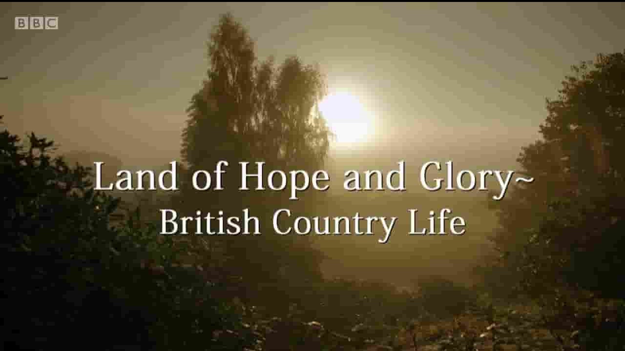 BBC纪录片《希望与光荣的土地：英国乡村生活 Land of Hope and Glory: British Country Life 2016》第1季全3集 英语中英双字 720P高清网盘下载