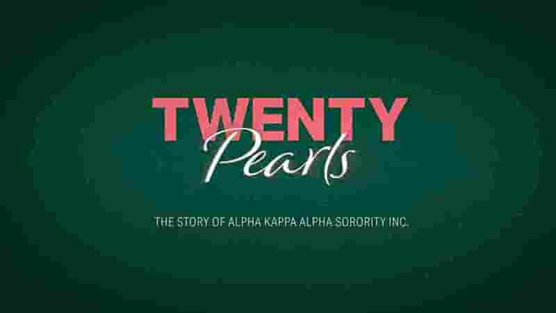 美国纪录片《二十颗珍珠 Twenty Pearls: The Story of Alpha Kappa Alpha Sorority 2021》全1集 英语中英双字 1080P高清网盘下载