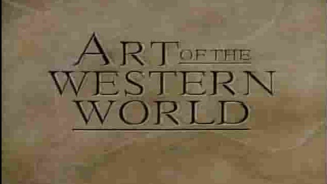 英国纪录片《欧美文化艺术博览 Art of the Western World 1989》全9集 英语无字 标清网盘下载