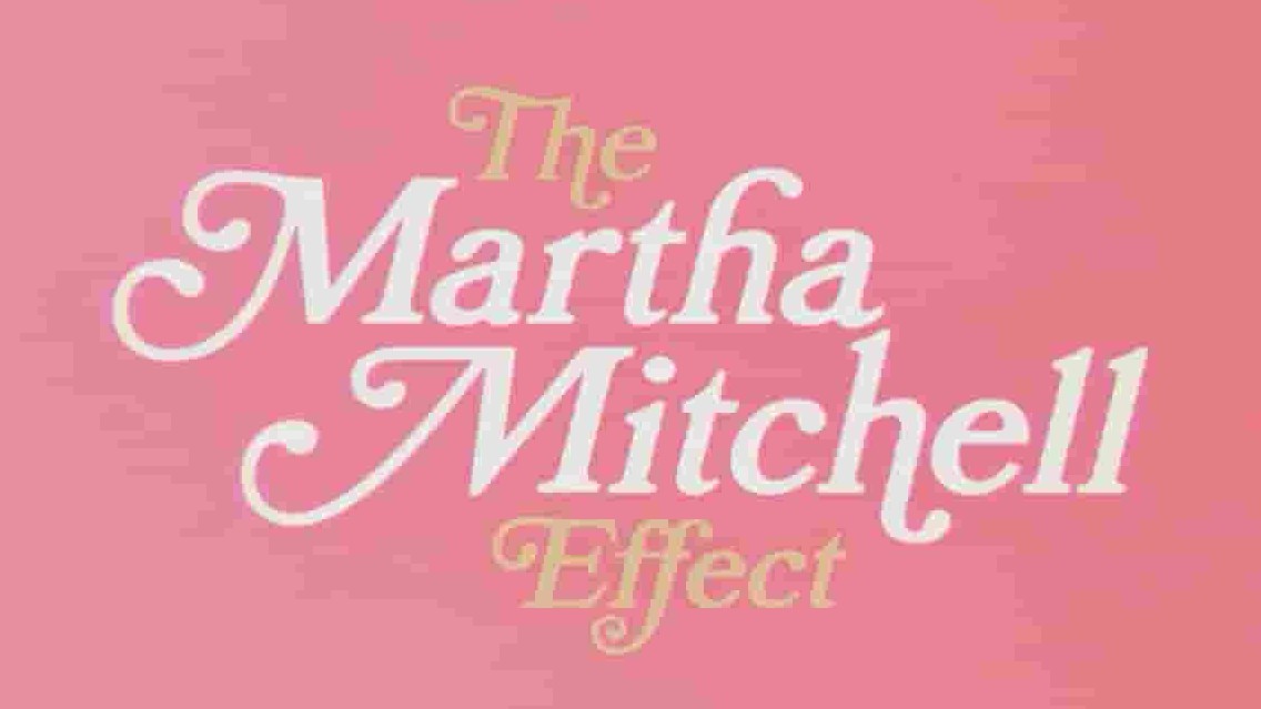 Netflix纪录片《玛莎·米切尔效应 The Martha Mitchell Effect 2022》全1集 英语中字 1080P高清网盘下载 