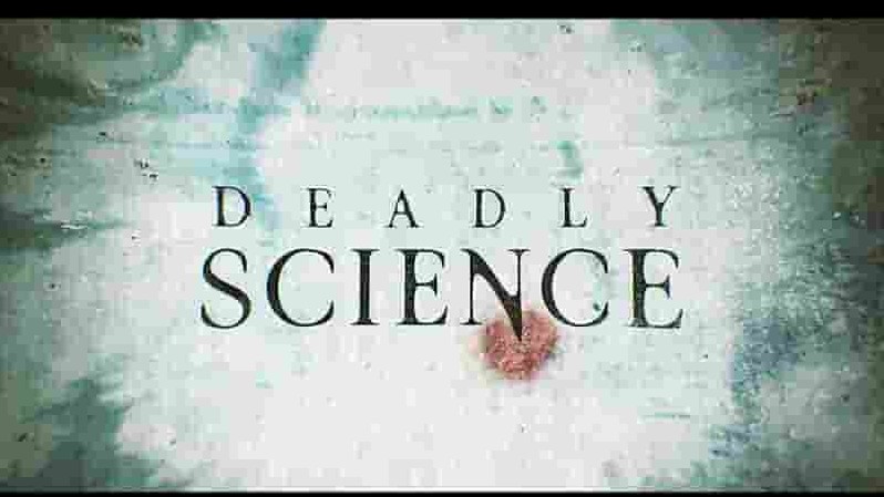 Curiosity纪录片《致命的科学 Deadly Science 2023》全6集 英语中英双字 1080P高清网盘下载