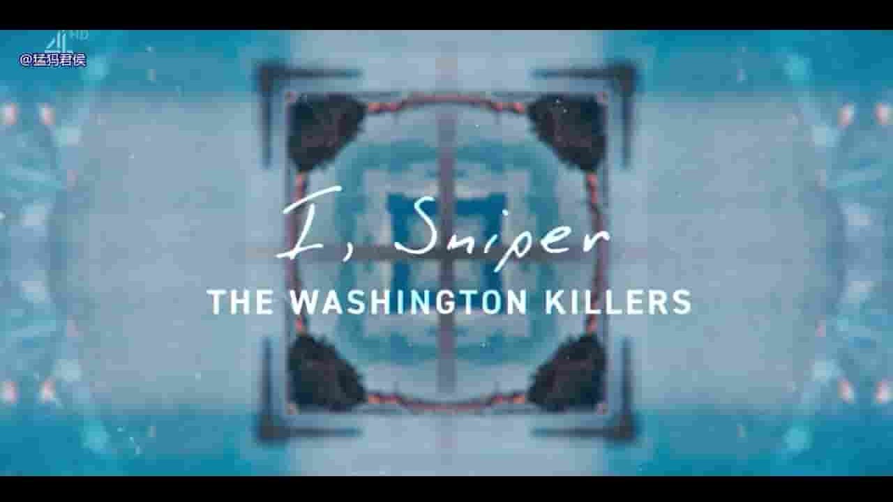 CH4纪录片《我，狙击手：华盛顿杀手 I, Sniper: The Washington Killers 2022》全6集 英语英字 1080P高清网盘下载
