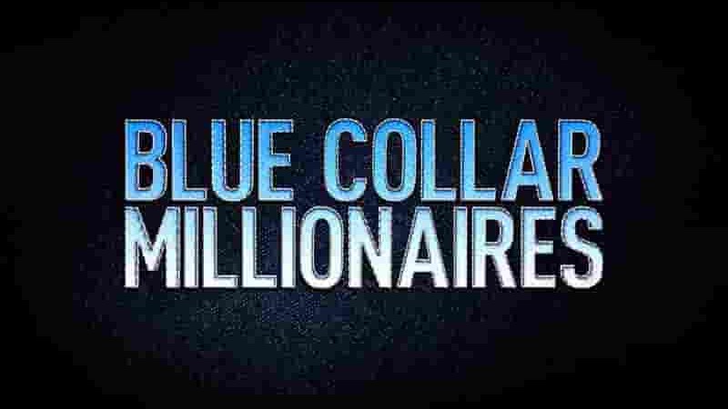 美国纪录片《蓝领百万富翁 Blue Collar Millionaires》第1-2季全18集 英语中英双字 1080P高清网盘下载