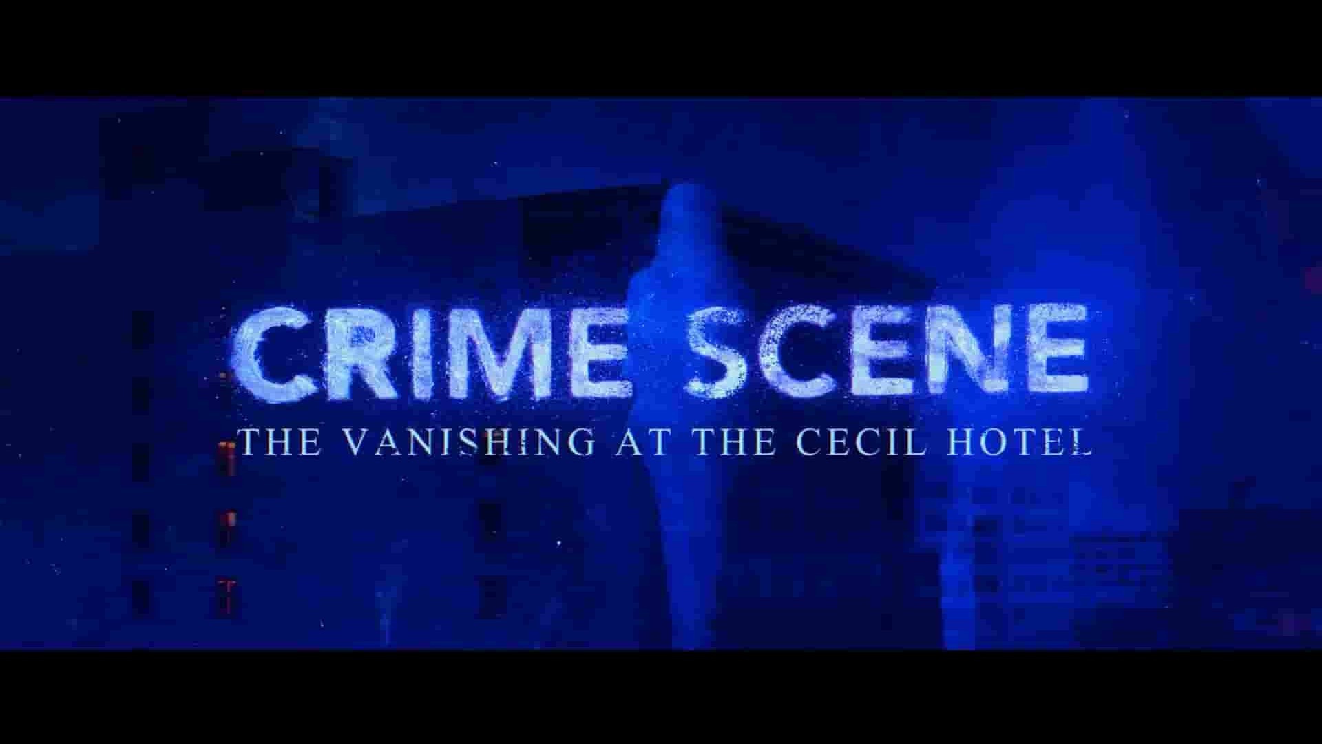 Netflix纪录片《犯罪现场：赛西尔酒店失踪事件 Crime Scene: The Vanishing at the Cecil Hotel》全1集 英语中字 1080p高清网盘下载