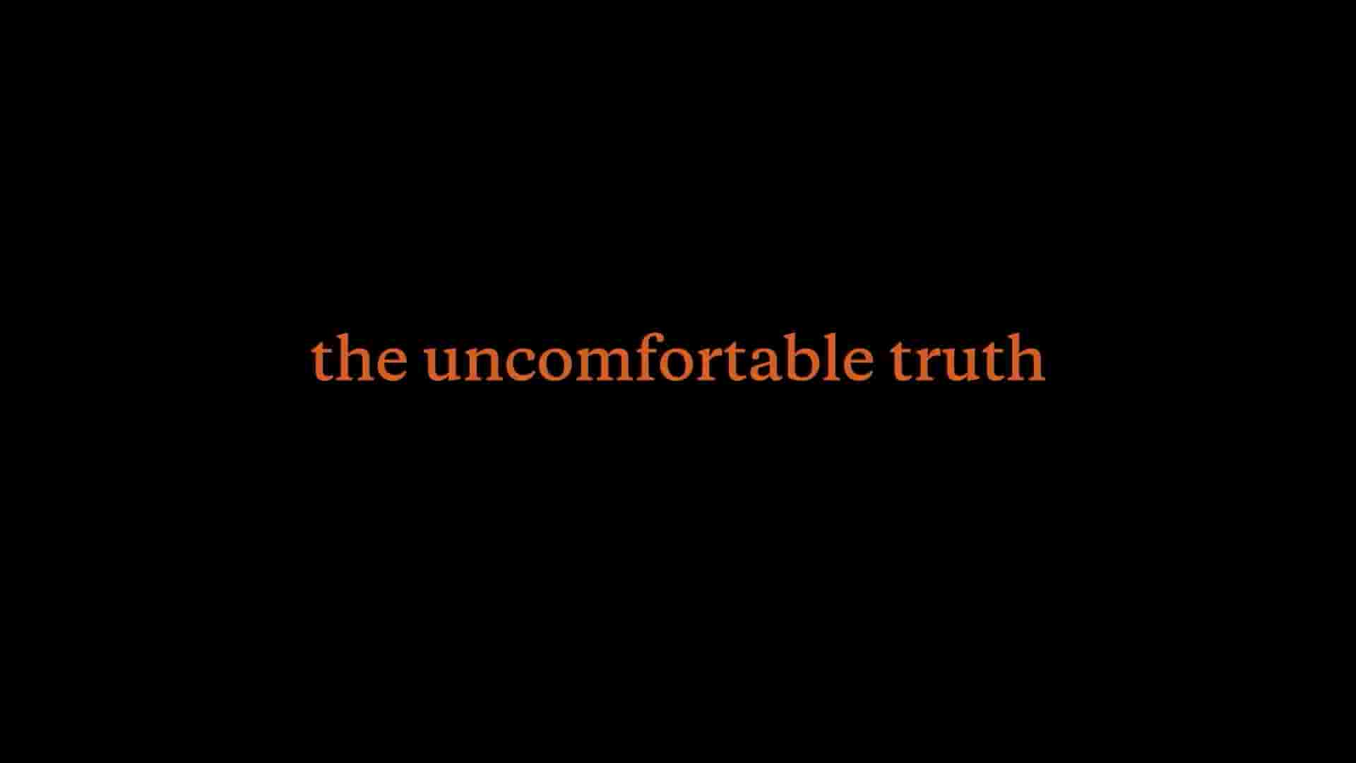 美国纪录片《令人不安的真相 The Uncomfortable Truth 2017》全1集 英语中英双字 1080P高清网盘下载