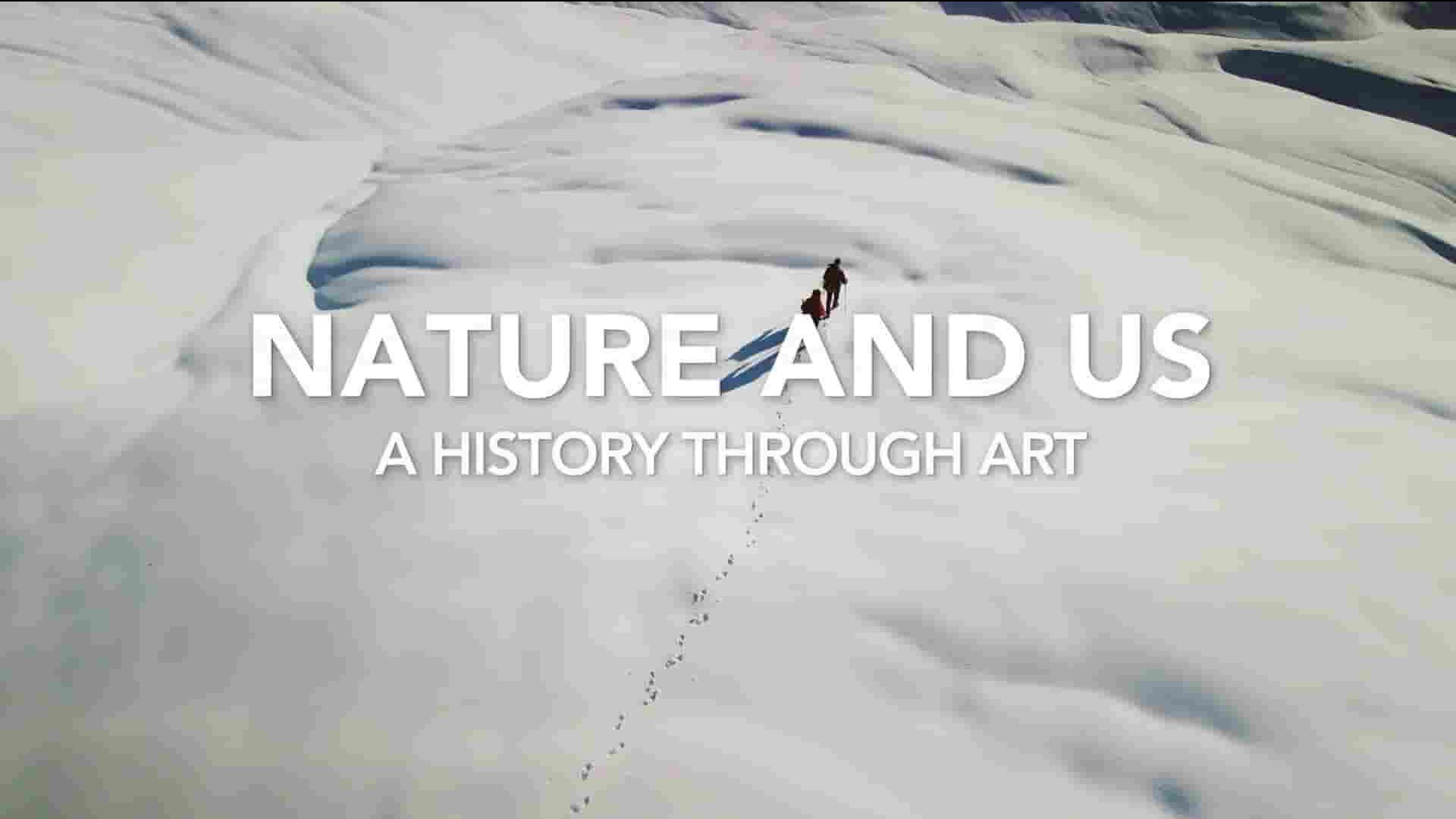 BBC纪录片《自然与我们：通过艺术看历史 Nature And Us: A History Through Art 2021》全3集 英语中英双字 1080P高清网盘下载