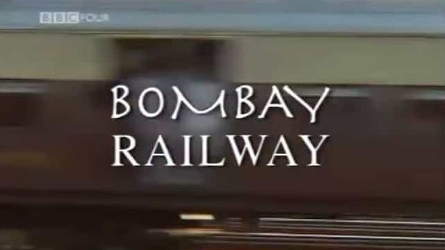 BBC纪录片《孟买的铁路/孟买铁路 Bombay Railway 2007》全2集 英语无字 720p高清网盘下载