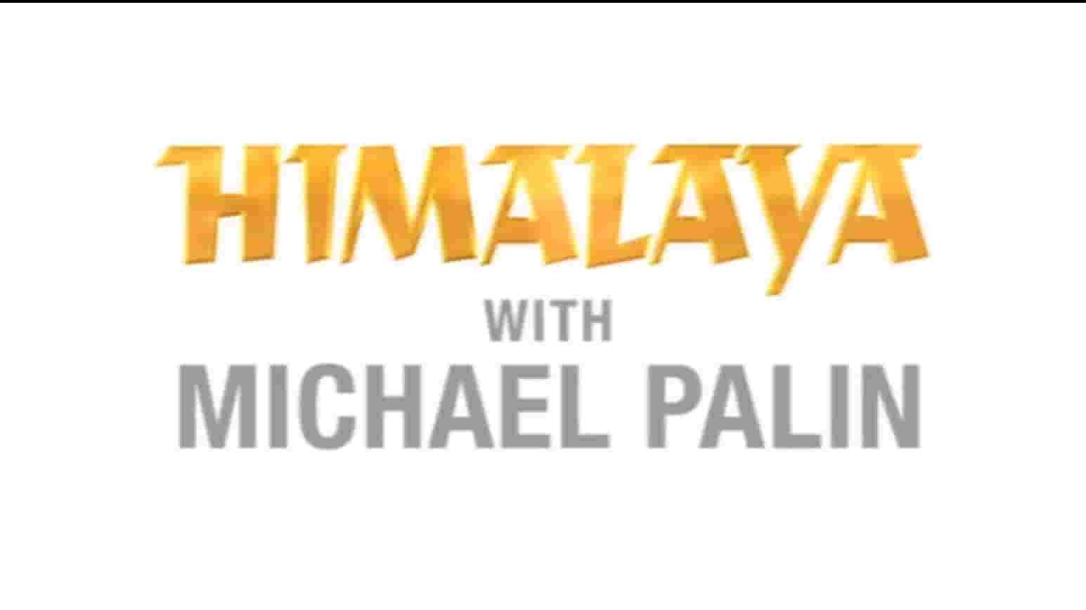 BBC纪录片《喜马拉雅壮丽之旅/与迈克佩林游喜马拉雅 Himalaya With Michael Palin 2004》全6集 英语中字 720P高清网盘下载