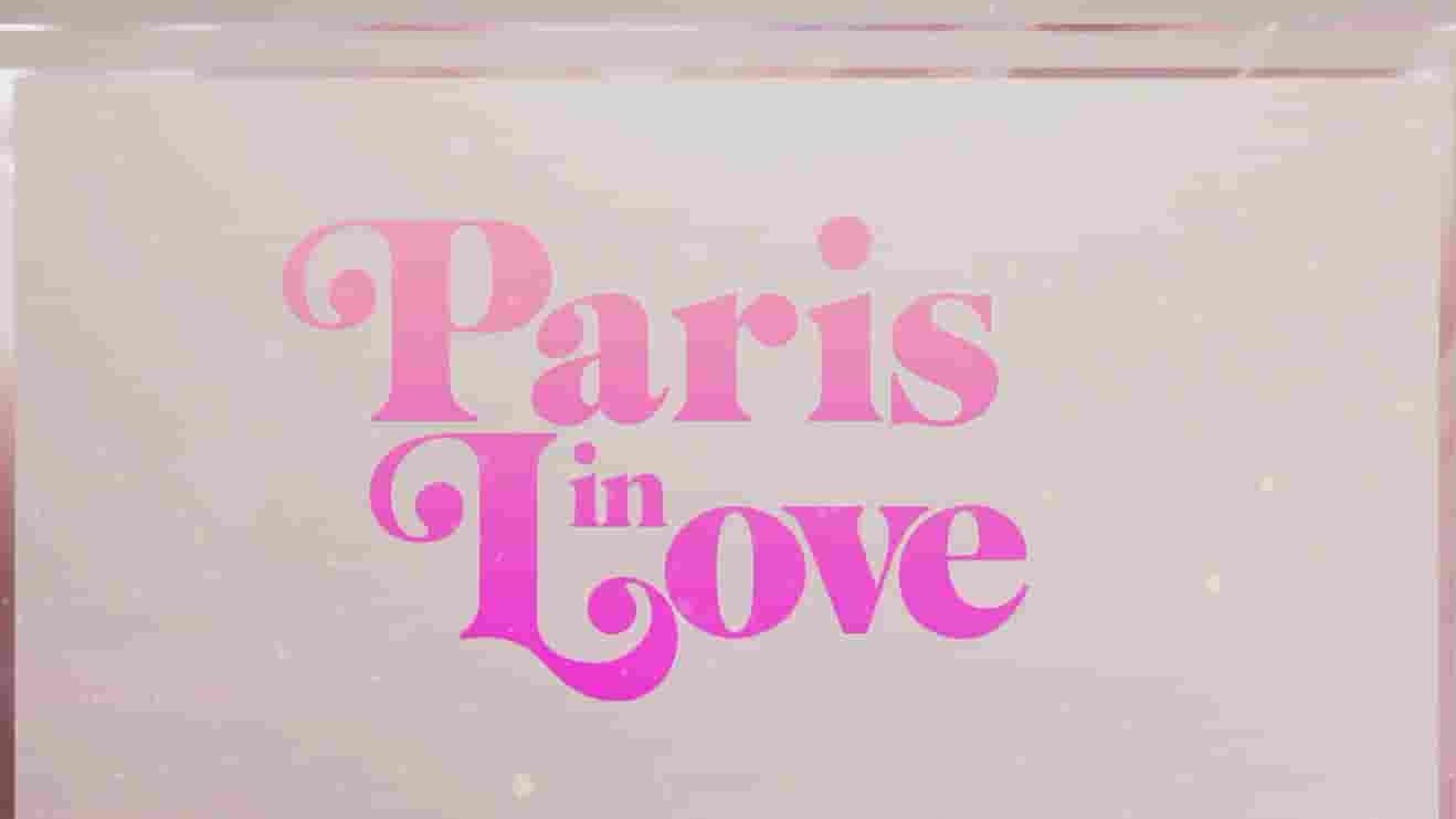 美国纪录片《恋爱中的帕里斯 Paris in Love 2021》第1季全10集 英语中英双字 1080P高清网盘下载