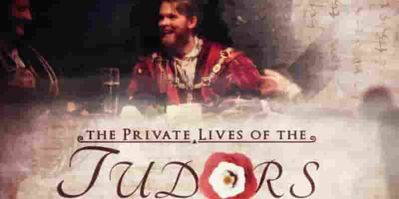 英国纪录片《都铎王朝的私生活 The Private Lives of the Tudors 2016》全3集 英语中字 1080p高清网盘下载