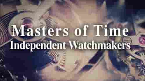 美国纪录片《时间大师:独立制表师 Masters of Time: Independent Watchmakers 2003》全3集 英语中字 1080p高清网盘下载